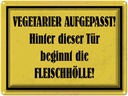Blechschild 30x40 cm Vegetarier aufgepasst Spruch Zitat