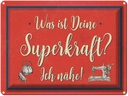 Blechschild 30x40 cm was deine Superkraft ich nähe Spruch Zitat