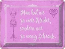 Blechschild 30x40 cm man hat nie zu viele Kleider Spruch Zitat