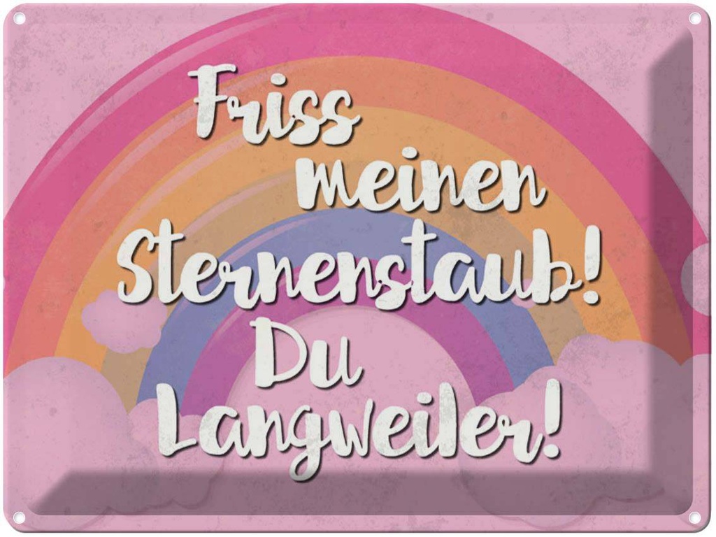 [LA-1790204] Blechschild 30x40 cm Friss meinen Sternenstaub Spruch Zitat