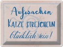 Blechschild 30x40 cm Aufwachen Katze streicheln