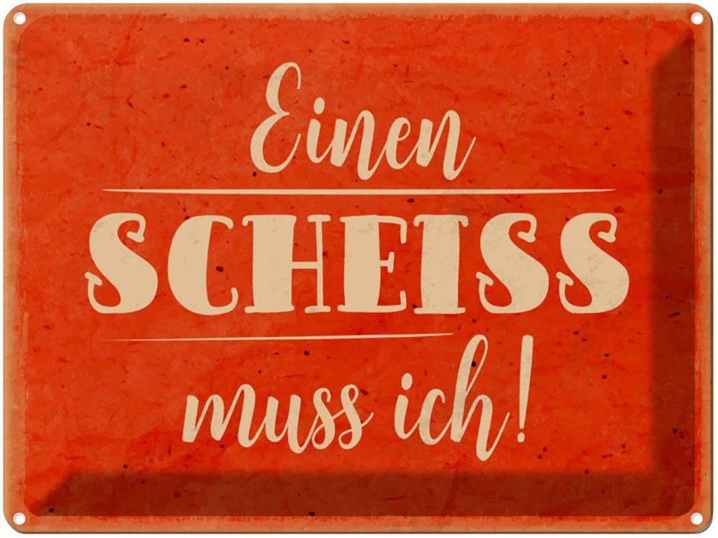 [LA-1790207] Blechschild 30x40 cm einen Scheiss muss ich Spruch Zitat