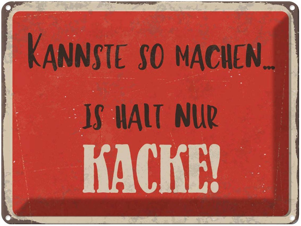 [LA-1790209] Blechschild 30x40 cm kannste so machen is halt Kacke Spruch Zitat