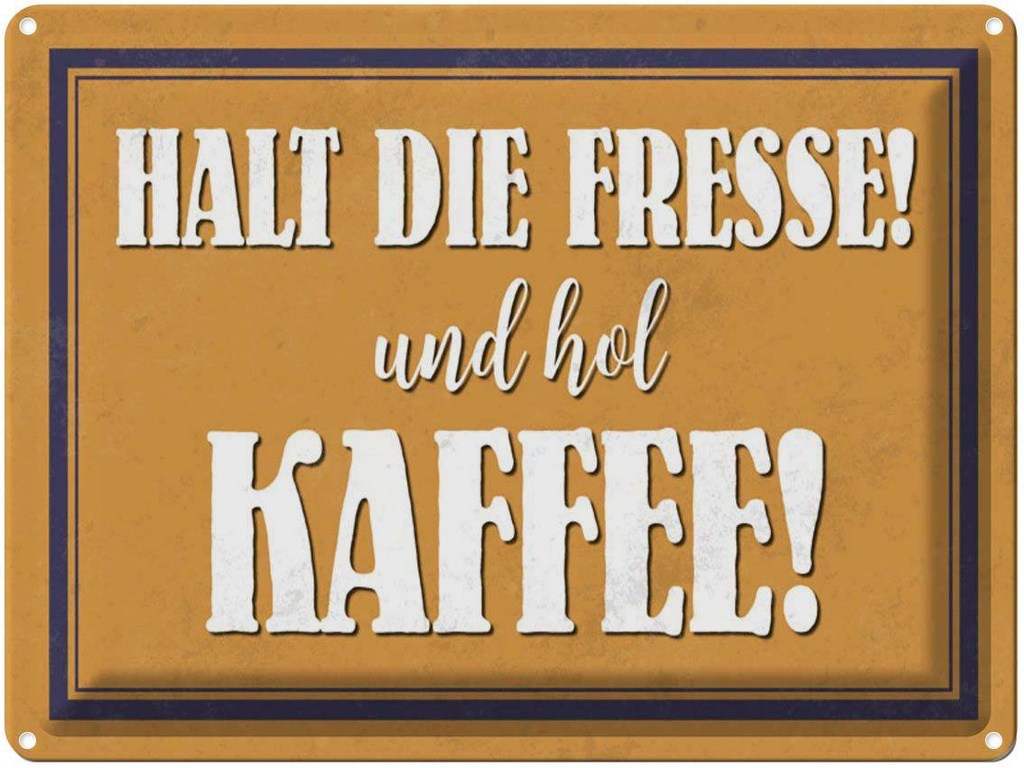 [LA-1790218] Blechschild 30x40 cm halt die Fresse und hol Kaffee Spruch Zitat