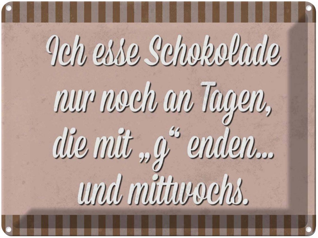 [LA-1790224] Blechschild 30x40 cm ich esse Schokolade nur an Tagen Spruch Zitat