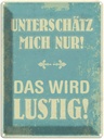 Blechschild 40x30 cm unterschätz mich nur Spruch Zitat