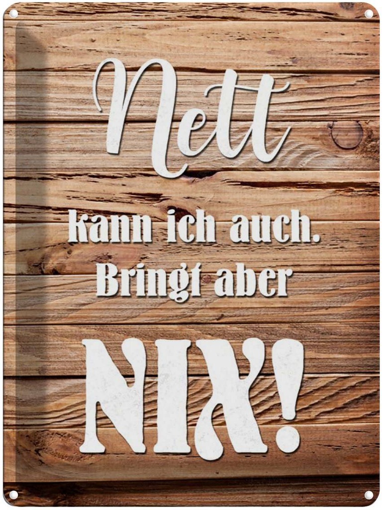 [LA-1790232] Blechschild 40x30 cm Nett kann ich auch bringt nix Spruch Zitat