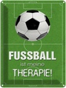 Blechschild 40x30 cm Fussball ist meine Therapie Spruch Zitat