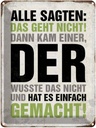 Blechschild 40x30 cm Alle sagten das geht nicht Spruch Zitat