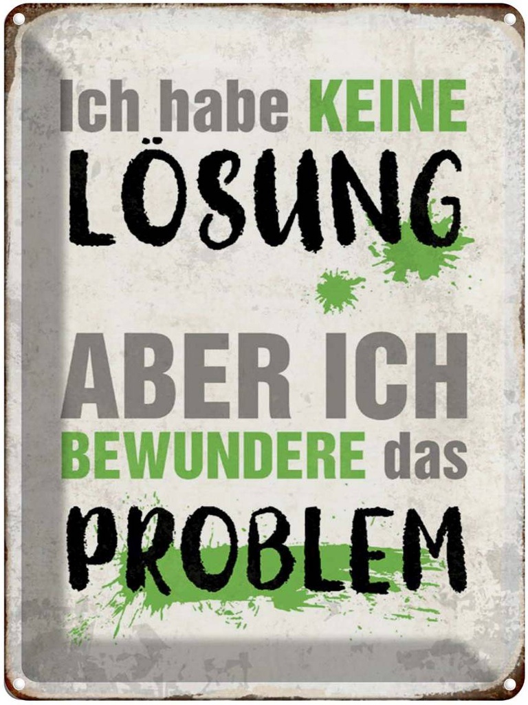 [LA-1790247] Blechschild 40x30 cm ich habe keine Lösung aber Spruch Zitat