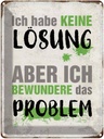 Blechschild 40x30 cm ich habe keine Lösung aber Spruch Zitat