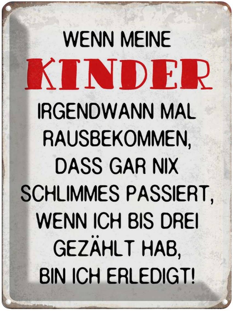 [LA-1790261] Blechschild 40x30 cm wenn meine Kinder rausbekommen Spruch Zitat