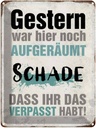 Blechschild 40x30 cm Gestern war hier noch aufgeräumt Spruch Zitat