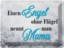 Blechschild 30x40 cm Engel ohne Flügel nennt man Mama Spruch Zitat