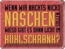 Blechschild 30x40 cm nachts naschen Licht Kühlschrank Spruch Zitat