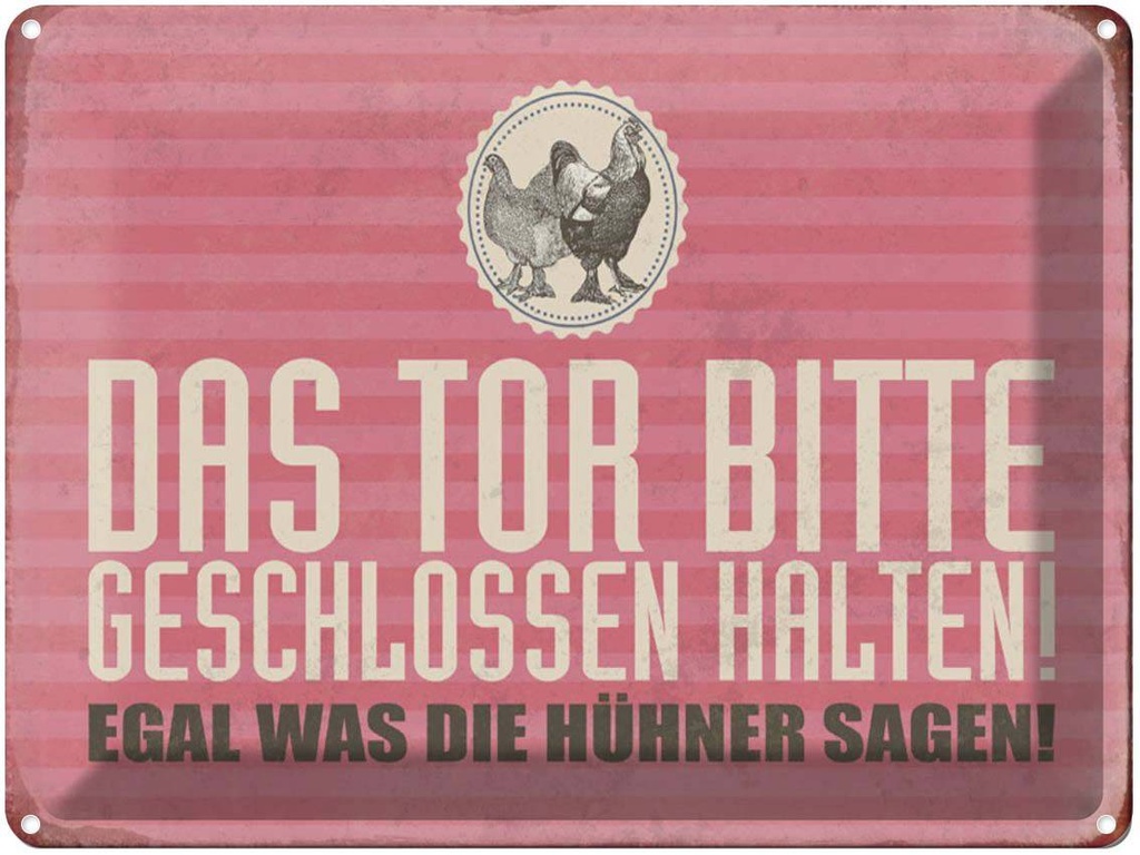 [LA-1790269] Blechschild 30x40 cm Tor geschlossen egal was Hühner Spruch Zitat