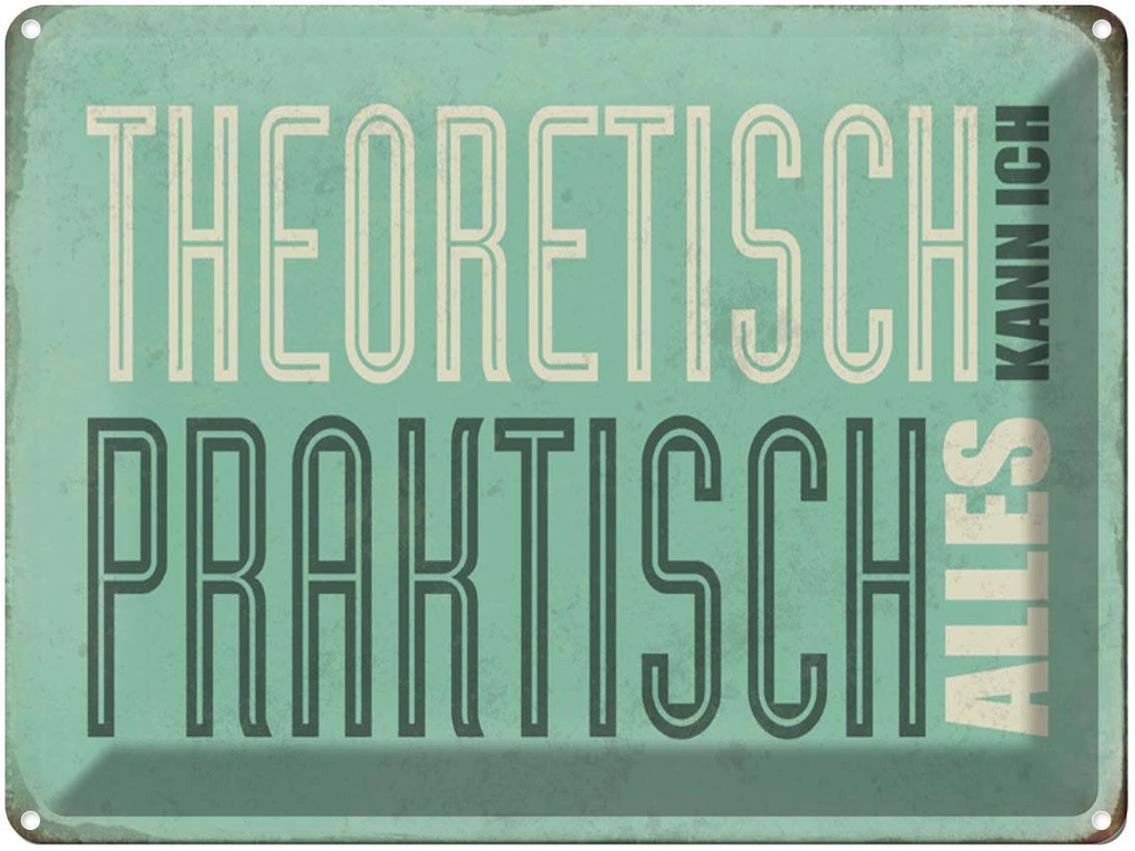 [LA-1790272] Blechschild 30x40 cm Retro theoretisch praktisch kann alles Spruch Zitat