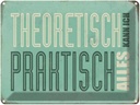 Blechschild 30x40 cm Retro theoretisch praktisch kann alles Spruch Zitat