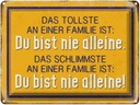 Blechschild 30x40 cm Retro tollste an Familie du nie alleine Spruch Zitat