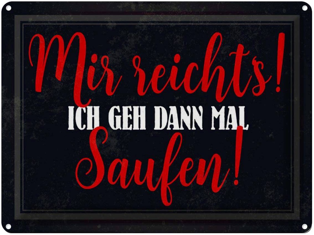 [LA-1790278] Blechschild 30x40 cm Alkohol mir reicht's ich geh saufen Spruch Zitat