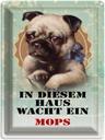 Blechschild 40x30 cm Hund in diesem Haus wacht ein Mops