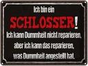 Blechschild 30x40 cm bin Schlosser kann reparieren Beruf Arbeit