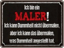 Blechschild 30x40 cm ich bin Maler kann übermalen Beruf Arbeit