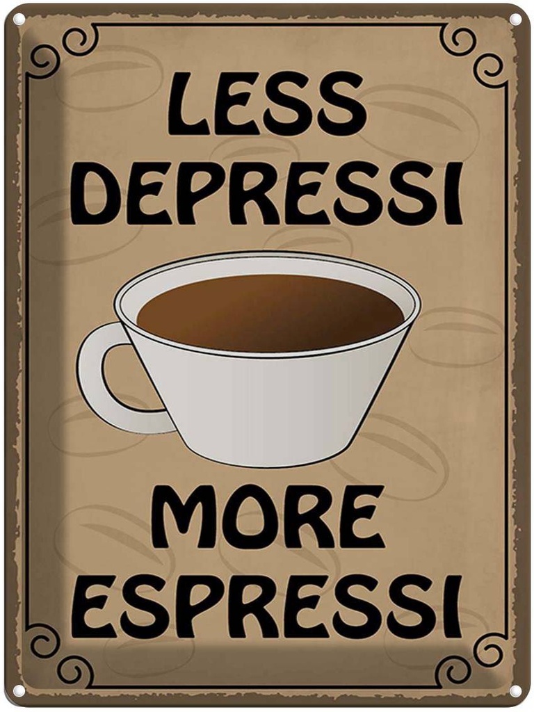 Blechschild 40x30 cm less depressi more espressi