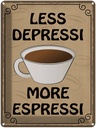 Blechschild 40x30 cm less depressi more espressi