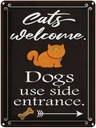 Blechschild 40x30 cm Cats welcome Dogs use side