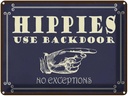 Blechschild 30x40 cm Hippies use backdoor