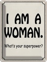 Blechschild 40x30 cm i am a woman your superpower?