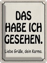 Blechschild 40x30 cm das habe ich gesehen dein Karma Spruch Zitat