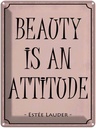 Blechschild 40x30 cm beauty is an attitude