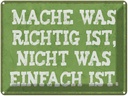 Blechschild 30x40 cm mache was richtig nicht einfach Spruch Zitat