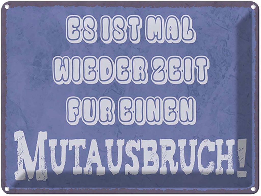 [LA-1790331] Blechschild 30x40 cm es Zeit für einen Mutausbruch Spruch Zitat