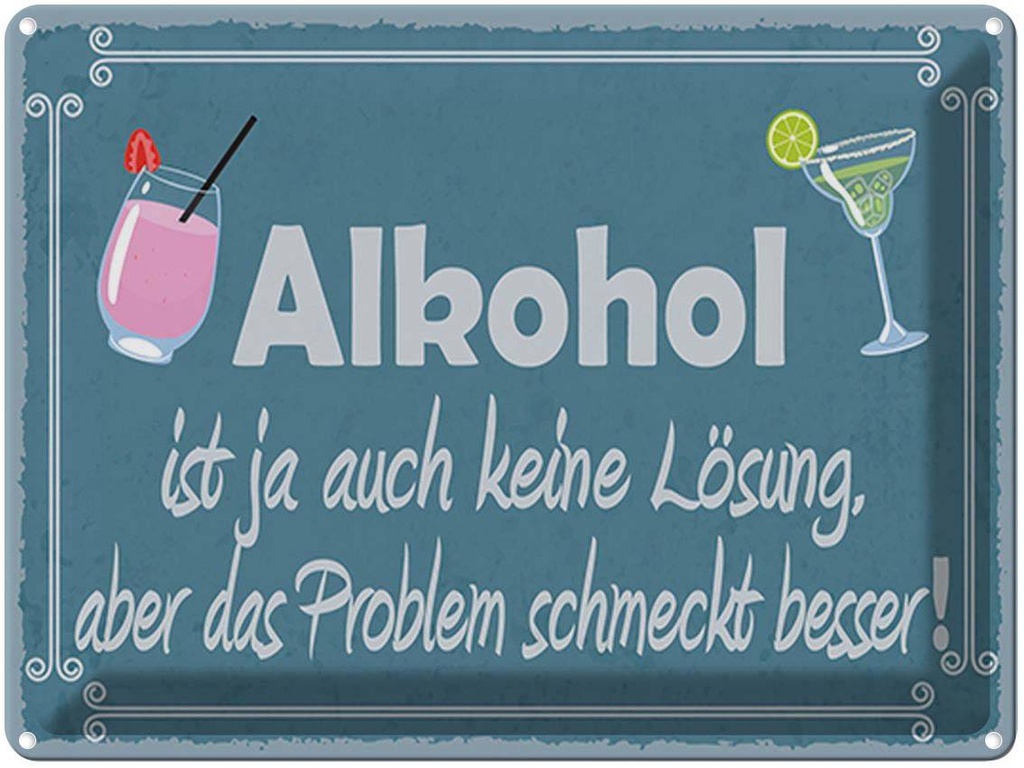 [LA-1790341] Blechschild 30x40 cm Alkohol ist ja auch keine Lösung Spruch Zitat