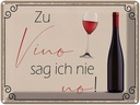 Blechschild 30x40 cm Wein Zu Vino sag ich nie no Spruch Zitat