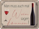 Blechschild 30x40 cm Man muss mal Wein sagen können Spruch Zitat
