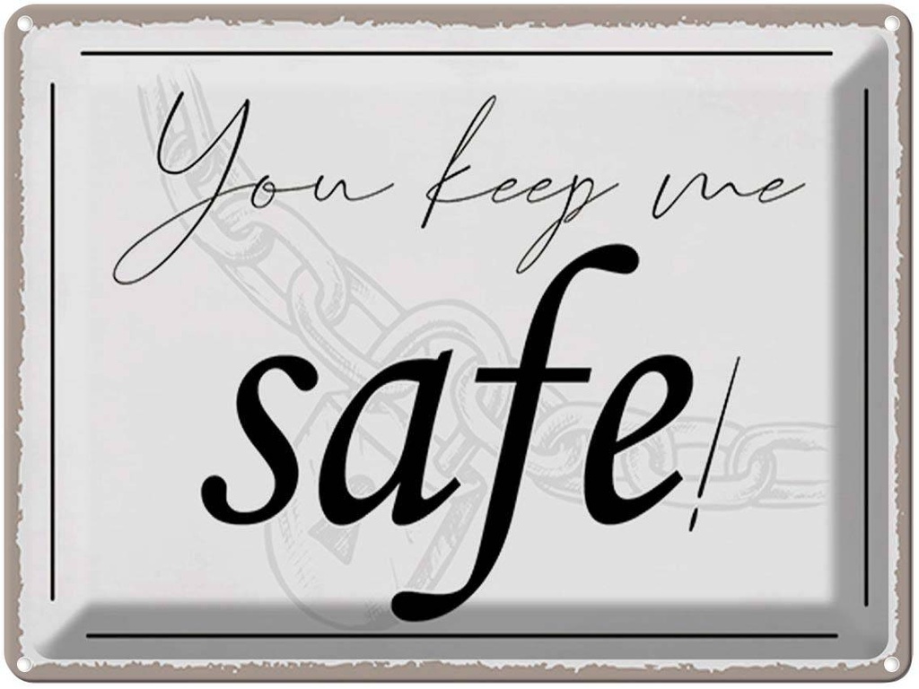 [LA-1790347] Blechschild 30x40 cm you keep me safe Spruch Zitat