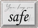 Blechschild 30x40 cm you keep me safe Spruch Zitat