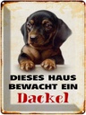 Blechschild 40x30 cm Hund dieses Haus bewacht ein Dackel