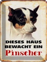 Blechschild 40x30 cm Hund dieses Haus bewacht ein Pinscher