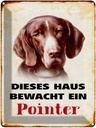 Blechschild 40x30 cm Hund dieses Haus bewacht ein Pointer