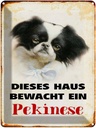 Blechschild 40x30 cm Hund dieses Haus bewacht ein Pekinese