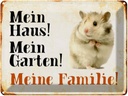Blechschild 30x40 cm Tiere Hamster mein Haus Garten Familie Spruch Zitat