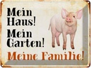 Blechschild 30x40 cm Tiere Schwein mein Haus Garten Familie Spruch Zitat