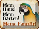 Blechschild 30x40 cm Tiere Papagei mein Haus Garten Familie Tier Haustier