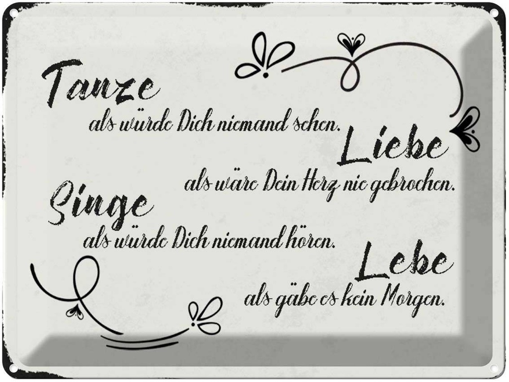 [LA-1790422] Blechschild 30x40 cm tanze liebe singe lebe als gäbe Spruch Zitat