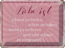Blechschild 30x40 cm liebe ist schwer zu finden Spruch Zitat